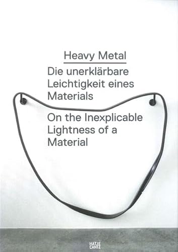 9783937208206: Heavy Metal: Die unerklrbare Leichtigkeit eines Materials / On the Inexplicable Lightness of a Material - Luckow, Dirk