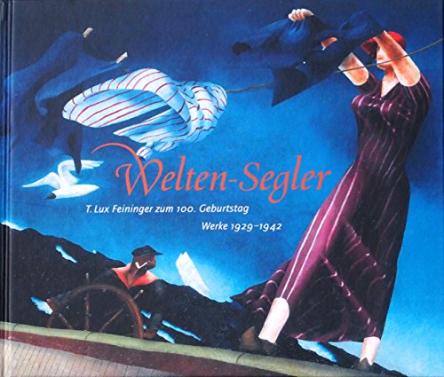 Stock image for Welten-Segler. T. Lux Feininger zum 100. Geburtstag. Werke 1929 - 1942. for sale by Antiquariat am St. Vith