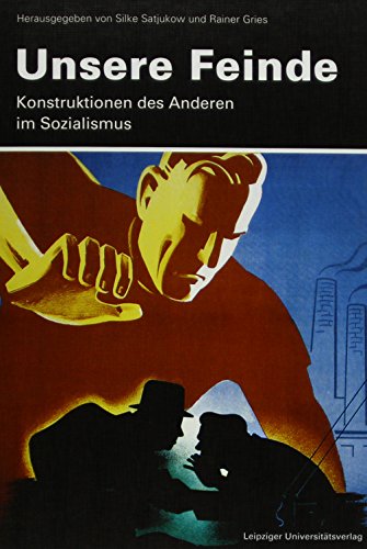 Unsere Feinde. Konstruktionen des Anderen im Sozialismus. - Satjukow, Silke/ Gries, Rainer (Hrsg.)