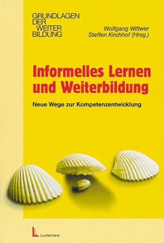 Beispielbild fr Informelles Lernen und Weiterbildung: Neue Wege zur Kompetenzentwicklung zum Verkauf von medimops