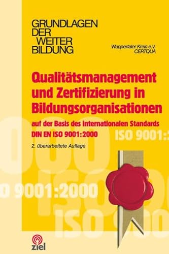 Beispielbild fr Qualittsmanagement und Zertifizierung in Bildungsorganisationen: Auf der Basis des internationalen Standards DIN EN ISO 9001:2000 zum Verkauf von medimops