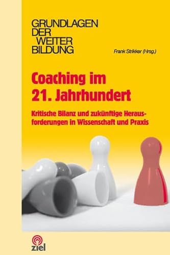 Beispielbild fr Coaching im 21. Jahrhundert: Kritische Bilanz und zuknftige Herausforderungen in Wissenschaft und Praxis zum Verkauf von medimops