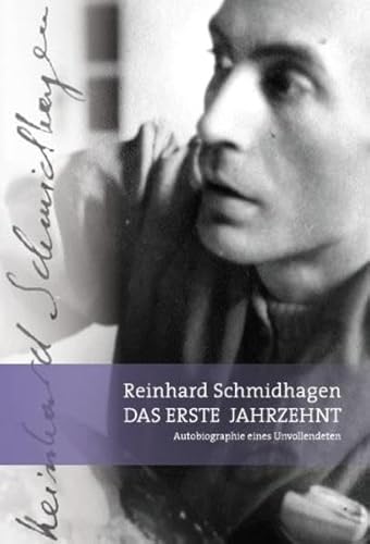 9783937211688: Das erste Jahrzehnt: Autobiographie eines Unvollendeten - Schmidhagen, Reinhard