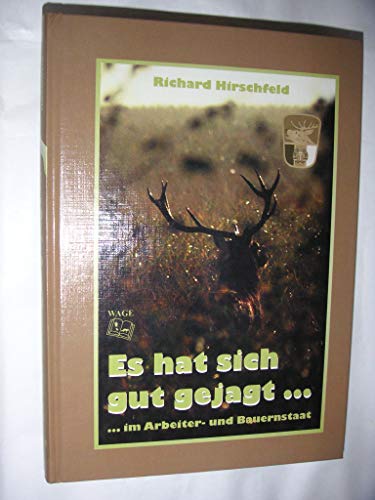 9783937216133: Es hat sich gut gejagt...: ... im Arbeiter- und Bauernstaat - Hirschfeld, Richard