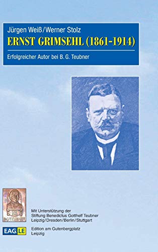 Beispielbild fr Ernst Grimsehl (1861-1914) Erfolgreicher Autor bei B.G. Teubner zum Verkauf von Akademische Buchhandlung Antiquariat