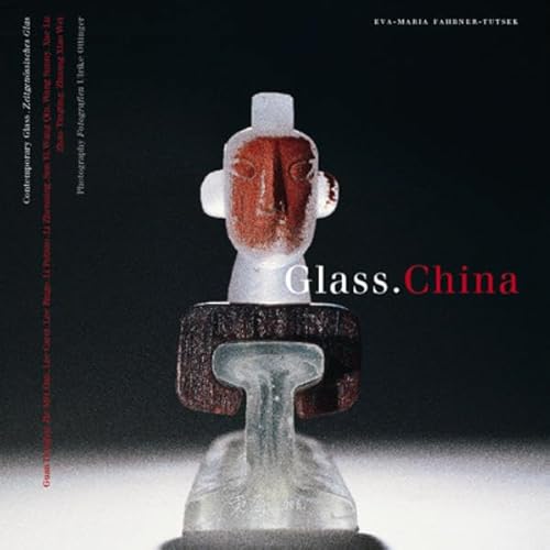 Beispielbild fr Glass. China. Contemporary glass. Zeitgenssisches Glas. Guan Donghai, He Mei Dan und andere. Photography / Fotografien: Ulrike Ottinger. Contributions / Textbeitrge: Eva-Maria Fahrner-Tutsek, Susanne K. Frantz, Xue Lu, Katharina Sykora. zum Verkauf von Antiquariat Lenzen