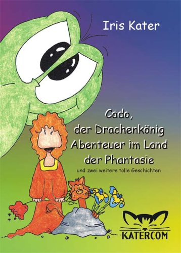 Beispielbild fr Cado, der Drachenknig. Abenteuer im Land der Phantasie: Mal- und Lesebuch zum Verkauf von Versandhandel K. Gromer