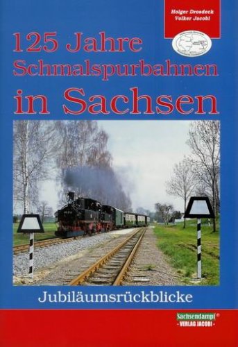 Stock image for 125 Jahre Schmalspurbahnen in Sachsen. Jubilumsrckblicke for sale by medimops