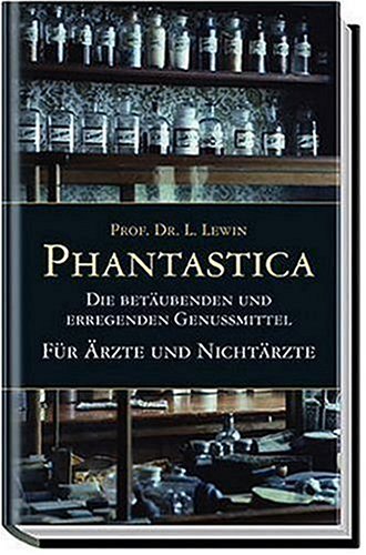 Beispielbild fr Phantastica - Die betubenden und erregenden Genumittel - Fr rzte und Nichtrzte zum Verkauf von medimops