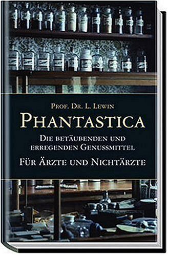 Stock image for Phantastica - Die betubenden und erregenden Genumittel - Fr rzte und Nichtrzte for sale by medimops