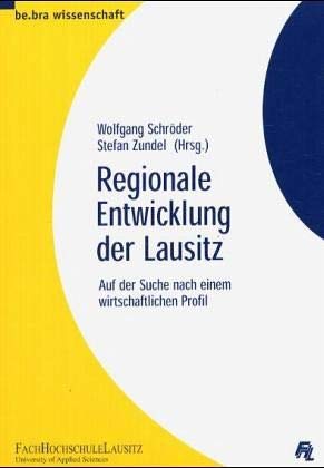 Imagen de archivo de Regionale Entwicklung der Lausitz: Auf der Suche nach einem wirtschaftlichen Profil a la venta por Thomas Emig