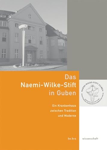 Beispielbild fr Das Naemi-Wilke-Stift in Guben. Eine Stiftung zwischen Tradition und Moderne zum Verkauf von medimops