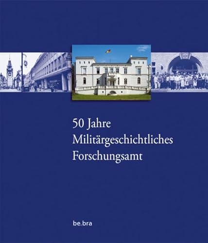 Imagen de archivo de 50 Jahre Militrgeschichtliches Forschungsamt: Eine Chronik. OVP a la venta por Bernhard Kiewel Rare Books