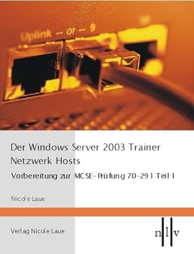 Stock image for Der Windows Server 2003 Trainer, Netzwerk Hosts - Vorbereitung zur MCSE-Prfung 70-291, Teil 1 for sale by medimops