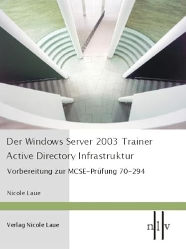 Beispielbild fr Der Windows Server 2003 Trainer - Active Directory Infrastruktur : Vorbereitung zur MCSE-Prfung 70-294 zum Verkauf von Buchpark