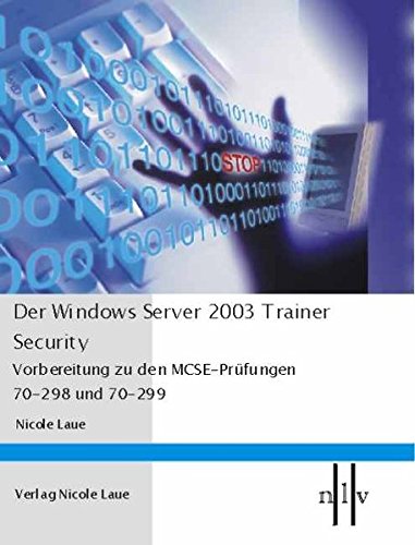 Beispielbild fr Der Windows Server 2003 Trainer - Security , Vorbereitung zu den MCSE-Prfungen 70-298 und 70-299 von Nicole Laue zum Verkauf von BUCHSERVICE / ANTIQUARIAT Lars Lutzer