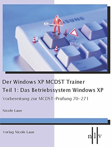 9783937239149: Der Windows XP MCDST Trainer - Teil 1: Das Betriebssystem Windows XP: Vorbereitung zur MCDST-Prfung 70-271