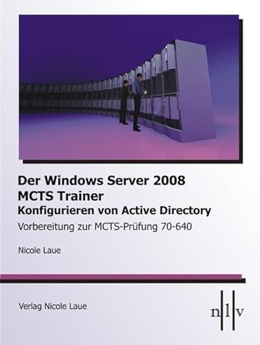 Beispielbild fr Der Windows Server 2008 MCTS Trainer - Konfigurieren von Active Directory - Vorbereitung zur MCTS-Prfung 70-640 zum Verkauf von Buchpark