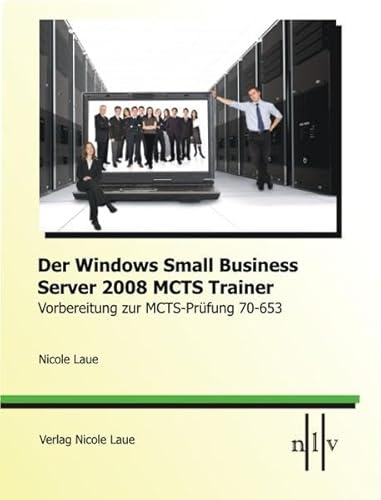 Beispielbild fr Der Windows Small Business Server 2008 MCTS Trainer- Vorbereitung zur MCTS-Prfung 70-653 zum Verkauf von Buchpark