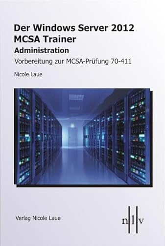 Stock image for Der Windows Server 2012 MCSA Trainer, Administration, Vorbereitung zur MCSA-Prfung 70-411 for sale by medimops