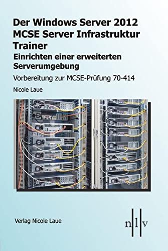 9783937239576: Der Windows Server 2012 MCSE Server Infrastruktur Trainer: Einrichten einer erweiterten Serverumgebung, Vorbereitung zur MCSE-Prfung 70-414