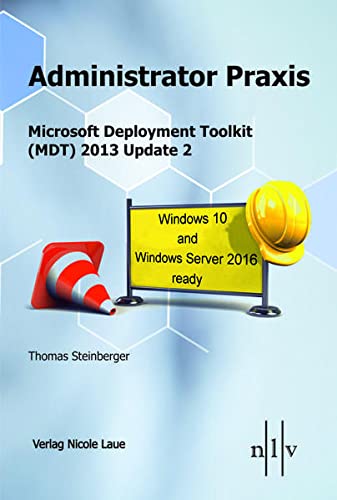 Stock image for Administrator Praxis Microsoft Deployment Toolkit (MDT) 2013 Update 2: Windows 10 & Windows Server 2016 ready for sale by medimops