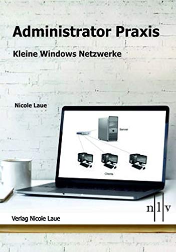 Stock image for Administrator Praxis - Kleine Windows Netzwerke for sale by Revaluation Books
