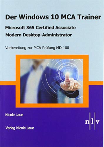 Beispielbild fr Der Windows 10 MCA Trainer-Microsoft 365 Certified Associate-Modern Desktop-Administrator-Vorbereitung zur MCA-Prfung MD-100 zum Verkauf von medimops