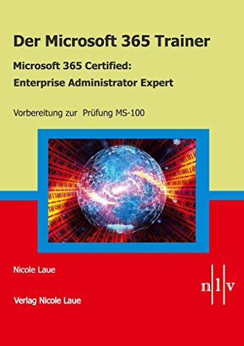 Stock image for Der Microsoft 365 Trainer Microsoft 365 Certified- Enterprise Administrator Expert: Vorbereitung zur Prfung MS-100 for sale by Revaluation Books