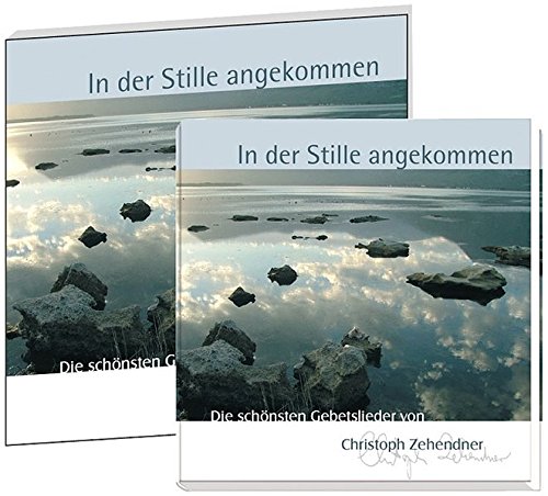 9783937240114: In der Stille angekommen: Die schnsten Gebetslieder von Christoph Zehendner