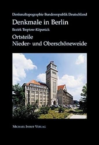 Denkmale in Berlin. Ortsteile Nieder- und OberschÃ¶neweide. (9783937251103) by Unknown Author