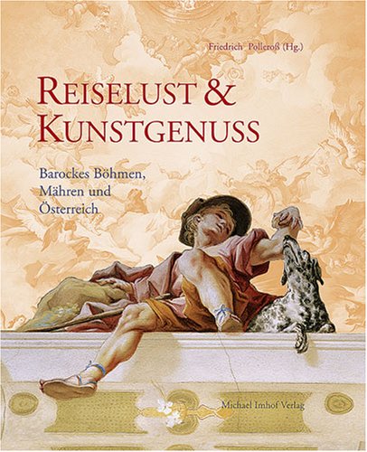 Stock image for Reiselust & Kunstgenuss. Barockes Bhmen, Mhren und sterreich for sale by medimops