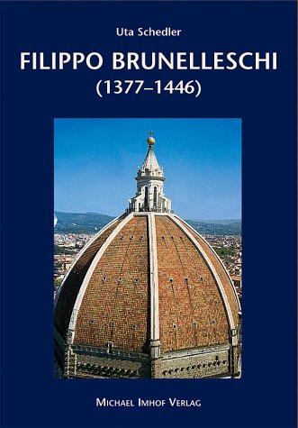 Filippo Brunelleschi (1377-1446). Synthese von Antike und Mittelalter in der Ranaissance - Schedler, Uta