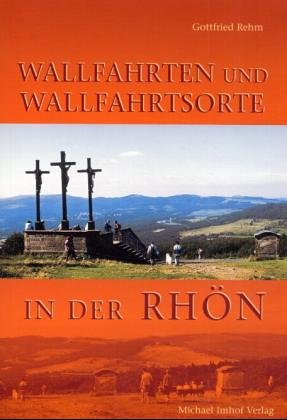 Beispielbild fr Wallfahrten und Wallfahrtsorte in Fulda und der Rhn zum Verkauf von Bernhard Kiewel Rare Books