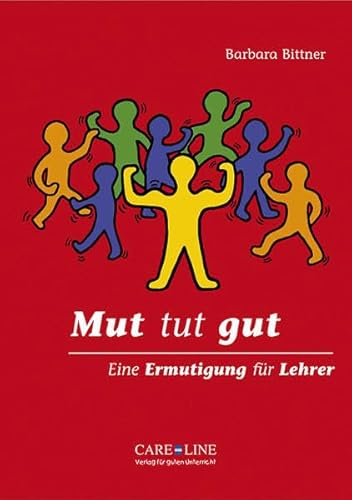 Mut tut gut. Eine Ermutigung für Lehrer / Barbara Bittner