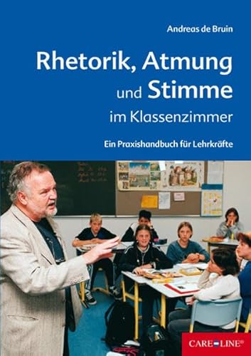 Beispielbild fr Rhetorik, Atmung und Stimme im Klassenzimmer: Ein Praxishandbuch fr Lehrkrfte zum Verkauf von medimops