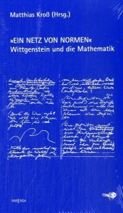 Stock image for Ein Netz von Normen: Ludwig Wittgenstein und die Mathematik (Wittgensteiniana) for sale by medimops