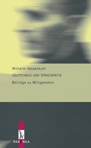 Solipsismus und Sprachkritik. Beiträge zu Wittgenstein. - Vossenkuhl, Wilhelm