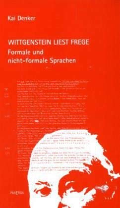 Beispielbild fr Wittgenstein liest Frege. Formale und nicht-formale Sprachen. zum Verkauf von Antiquariat Dr. Rainer Minx, Bcherstadt