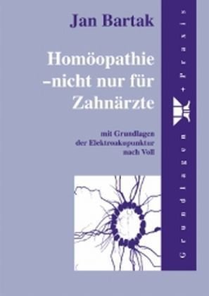 Stock image for Homopathie - nicht nur fr Zahnrzte.: Mit Grundlagen der Elektroakupunktur nach Voll. for sale by Antiqua U. Braun