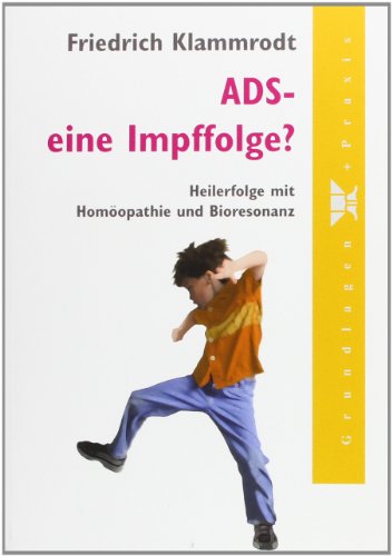 Beispielbild fr ADS - eine Impffolge?: Heilerfolge mit Homopathie und Bioresonanz zum Verkauf von medimops