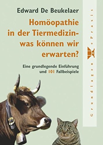 9783937268224: Homopathie in der Tiermedizin - was knnen wir erwarten?: Eine grundlegende Einfhrung und 101 Fallbeispiele