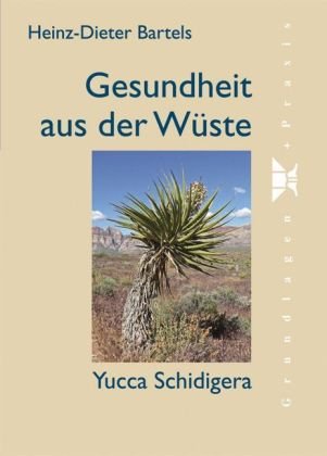 Stock image for Gesundheit aus der Wste: Yucca Schidigera for sale by medimops