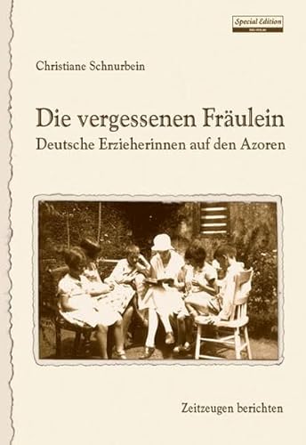 Die vergessenen Fräulein. Deutsche Erzieherinnen auf den Azoren