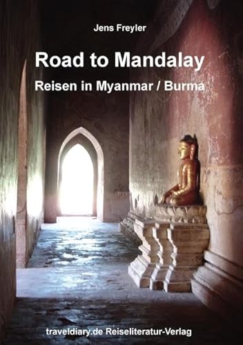 Road to Mandalay: Reisen in Myanmar /Burma - Freyler, Jens, Jens Freyler und Frank Kasten