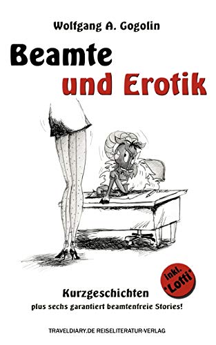 Imagen de archivo de Beamte und Erotik:Kurzgeschichten plus sechs garantiert beamtenfreie Stories! a la venta por Chiron Media