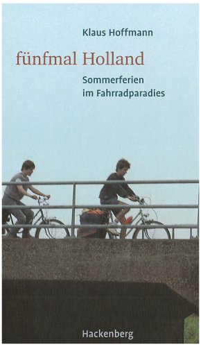 Beispielbild fr Fnfmal Holland: Sommerferien im Fahrradparadies zum Verkauf von medimops