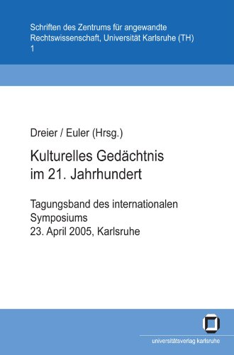 9783937300566: Kulturelles Gedchtnis im 21. Jahrhundert: Tagungsband des internationalen Symposiums, 23. April 2005, Karlsruhe