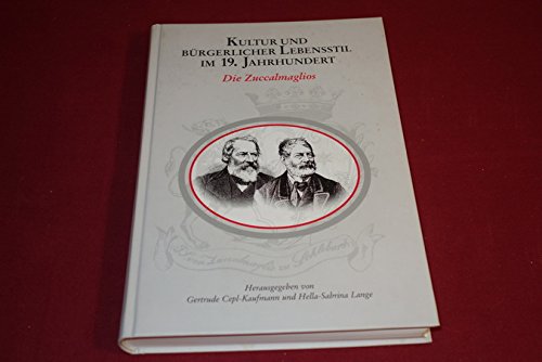 Stock image for Kultur und brgerlicher Lebensstil im 19. Jahrhundert. die Zuccalmaglios ; [Begleitbuch zur Ausstellung "Kultur und Brgerlicher Lebensstil im 19. Jahrhundert. Die Zuccalmaglios" ; 2. Mai bis 27. Juni 2004, Grevenbroich, Haus Hartmann im Alten Schlo ; 24. Oktober 2004 bis 16. Januar 2005, Bergisch Gladbach, Museum Villa Zanders ; ein Projekt der Heinrich-Heine-Universitt Dsseldorf und der Stadt Grevenbroich, in Kooperation mit der Stadt Bergisch Gladbach]. for sale by Neusser Buch & Kunst Antiquariat