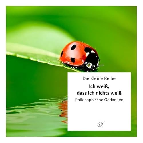 Stock image for Die Kleine Reihe Bd. 23: Ich wei, dass ich nichts wei: Philosophische Gedanken for sale by biblion2